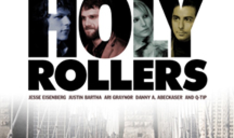 <em>Holy Rollers</em> to Open in Toronto & Montreal on June 25th <em>Holy Rollers</em> to Open in Toronto & Montreal on June 25th