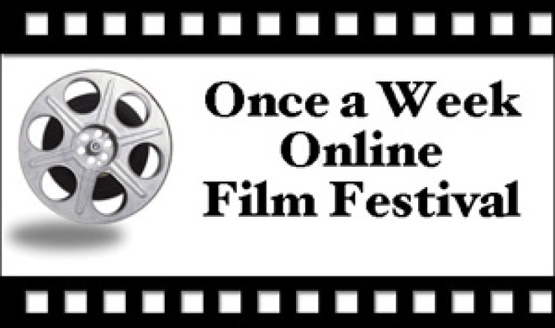 Once a Week Online Film Festival Submission Details Once a Week Online Film Festival Submission Details