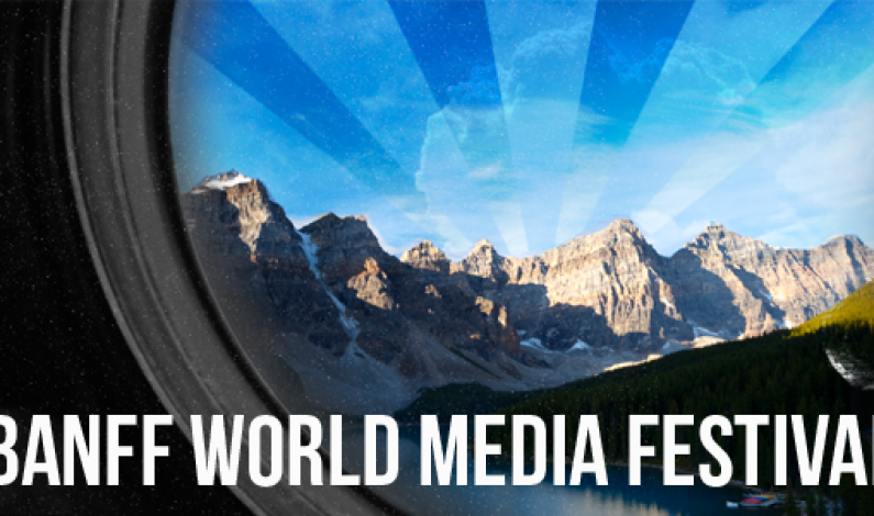 Banff World Media Festival Registration Open
