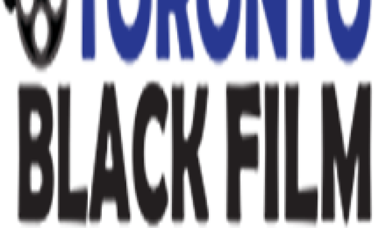 Toronto Black Film Festival (TBFF) Announces Line Up