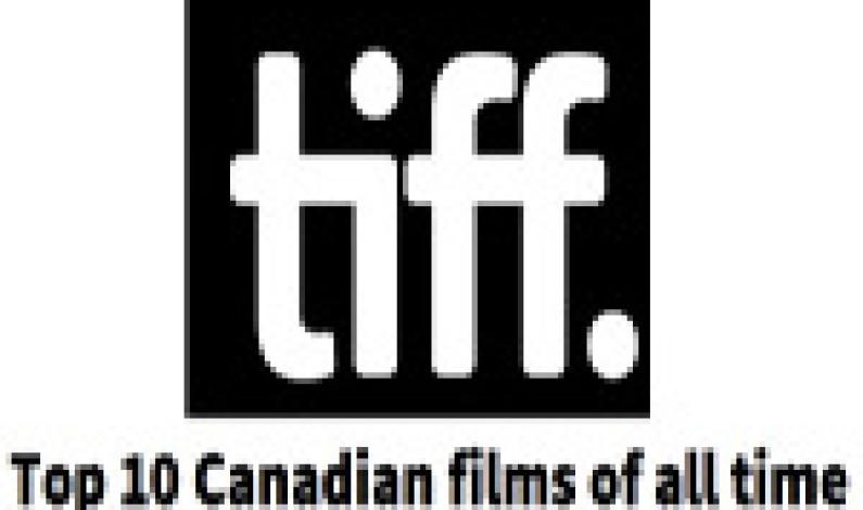 TIFF Announces 4th Edition of Canada’s All-Time Top Ten Canadian Films