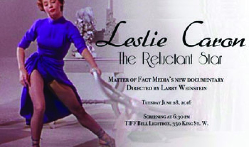 LESLIE CARON: THE RELUCTANT STAR Opens July 28th @ TIFF