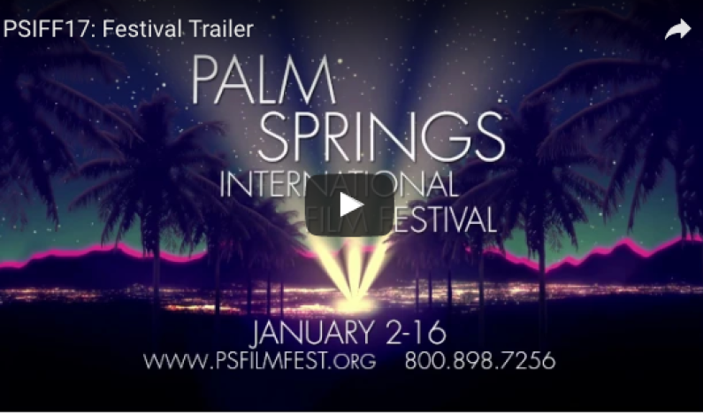 2017 Palm Springs Int’l Film Festival Trailer